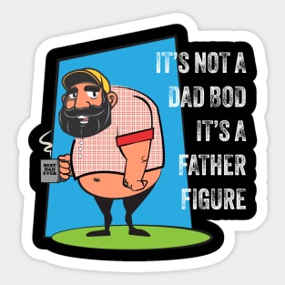 It's Not a Dad Bod, It's a Father Figure Sticker